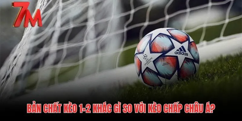 So sánh kèo 1×2 và kèo chấp Châu Á
